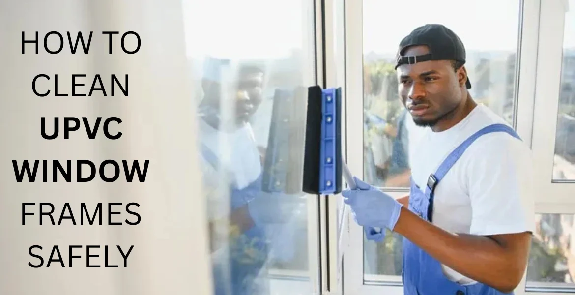 Clean uPVC Window Frames